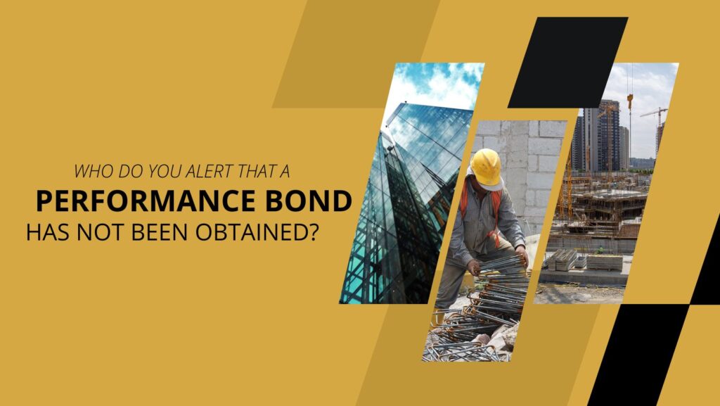 Who do you Alert that a Performance Bond has not been Obtained? - Finished building, Contractor working, Construction site.